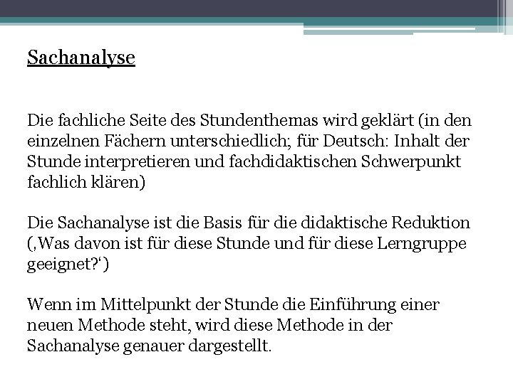 Sachanalyse Die fachliche Seite des Stundenthemas wird geklärt (in den einzelnen Fächern unterschiedlich; für