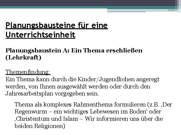 Planungsbausteine für eine Unterrichtseinheit Planungsbaustein A: Ein Thema erschließen (Lehrkraft) Themenfindung: Ein Thema kann