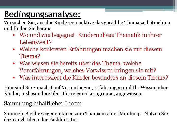 Bedingungsanalyse: Versuchen Sie, aus der Kinderperspektive das gewählte Thema zu betrachten und finden Sie