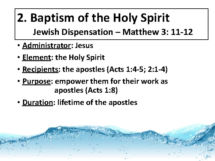 2. Baptism of the Holy Spirit Jewish Dispensation – Matthew 3: 11 -12 •