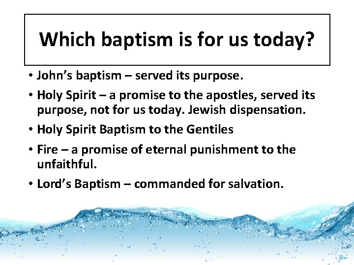 Which baptism is for us today? • John’s baptism – served its purpose. •