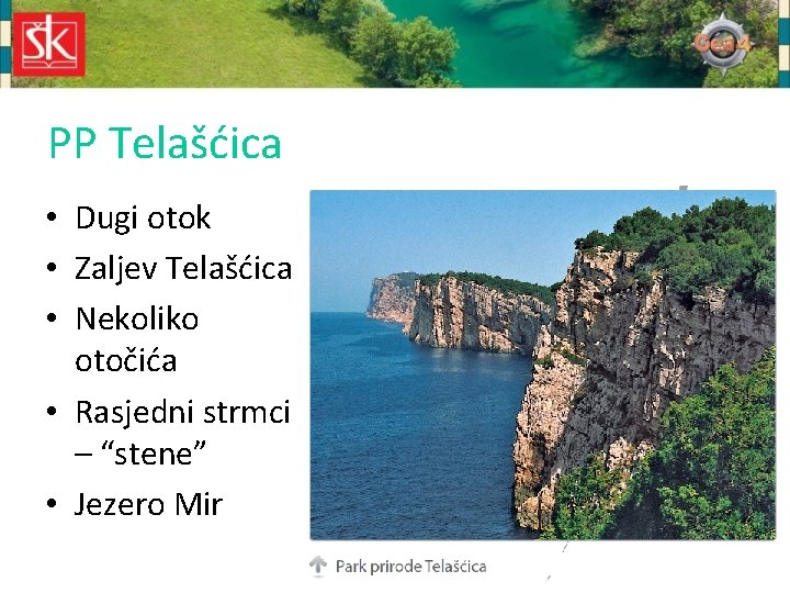 PP Telašćica • Dugi otok • Zaljev Telašćica • Nekoliko otočića • Rasjedni strmci