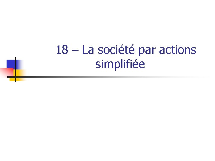 18 – La société par actions simplifiée 