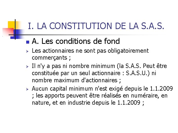 I. LA CONSTITUTION DE LA S. A. S. A. Les conditions de fond Les