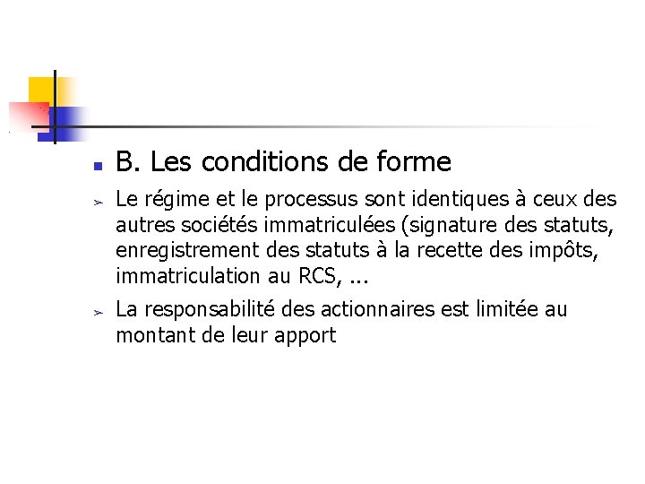  ➢ ➢ B. Les conditions de forme Le régime et le processus sont