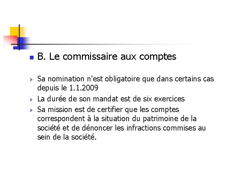  B. Le commissaire aux comptes Sa nomination n'est obligatoire que dans certains cas