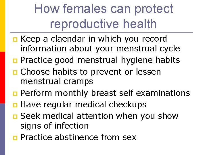 How females can protect reproductive health Keep a claendar in which you record information