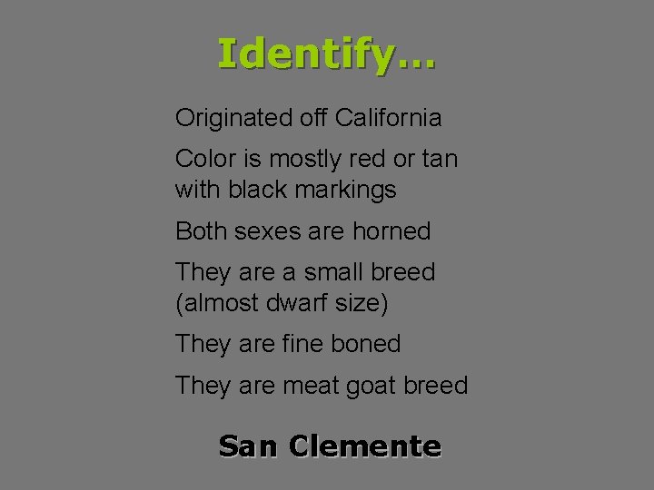 Identify… Originated off California Color is mostly red or tan with black markings Both
