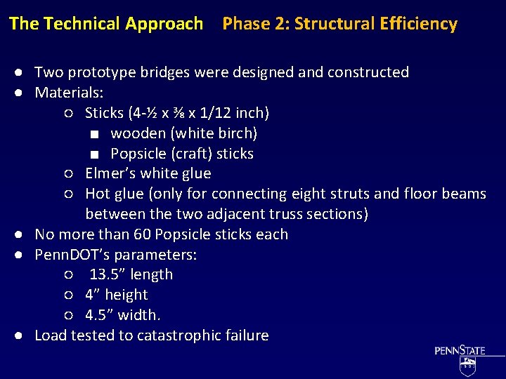 The Technical Approach Phase 2: Structural Efficiency ● Two prototype bridges were designed and