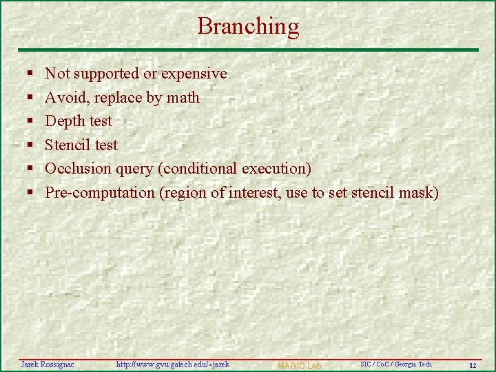 Branching § § § Not supported or expensive Avoid, replace by math Depth test