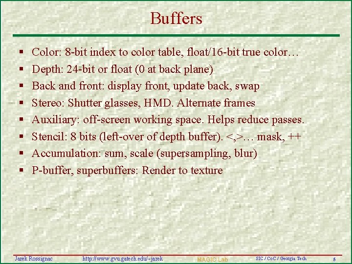 Buffers § § § § Color: 8 -bit index to color table, float/16 -bit