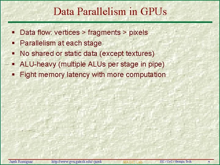 Data Parallelism in GPUs § § § Data flow: vertices > fragments > pixels