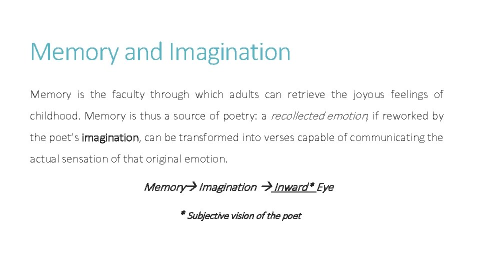 Memory and Imagination Memory is the faculty through which adults can retrieve the joyous
