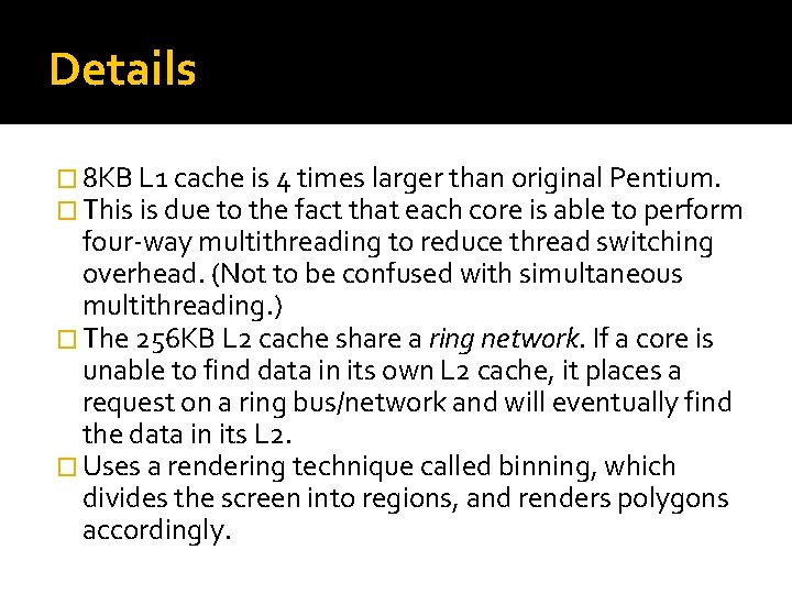 Details � 8 KB L 1 cache is 4 times larger than original Pentium.