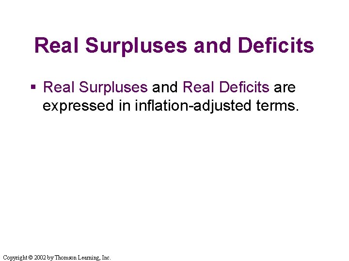 Real Surpluses and Deficits § Real Surpluses and Real Deficits are expressed in inflation-adjusted