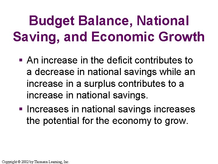 Budget Balance, National Saving, and Economic Growth § An increase in the deficit contributes