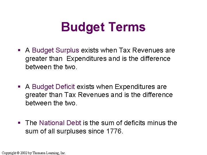 Budget Terms § A Budget Surplus exists when Tax Revenues are greater than Expenditures