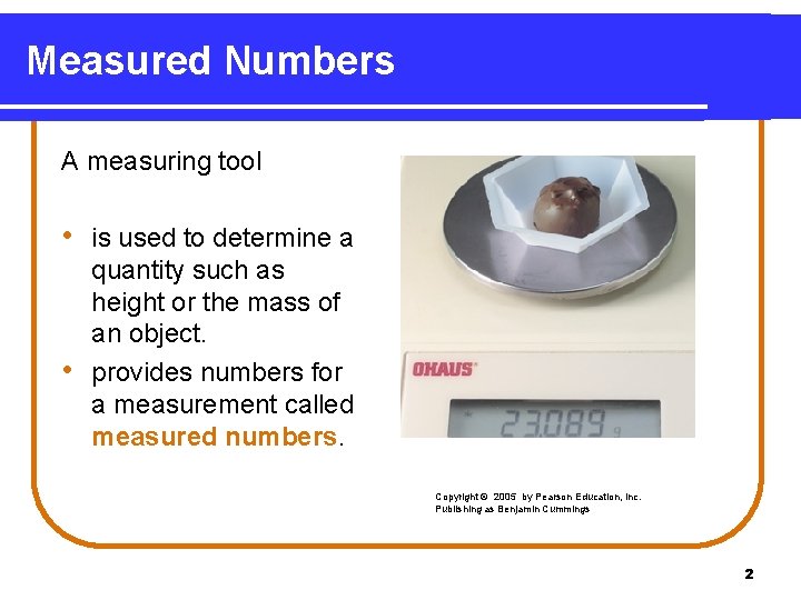 Measured Numbers A measuring tool • is used to determine a • quantity such