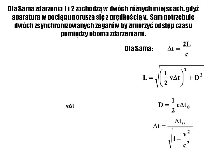 Dla Sama zdarzenia 1 i 2 zachodzą w dwóch różnych miejscach, gdyż aparatura w