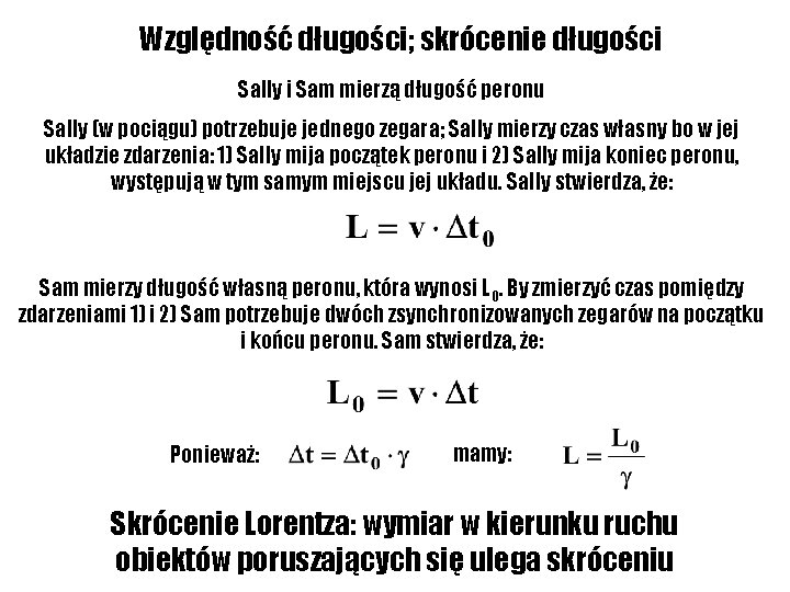 Względność długości; skrócenie długości Sally i Sam mierzą długość peronu Sally (w pociągu) potrzebuje