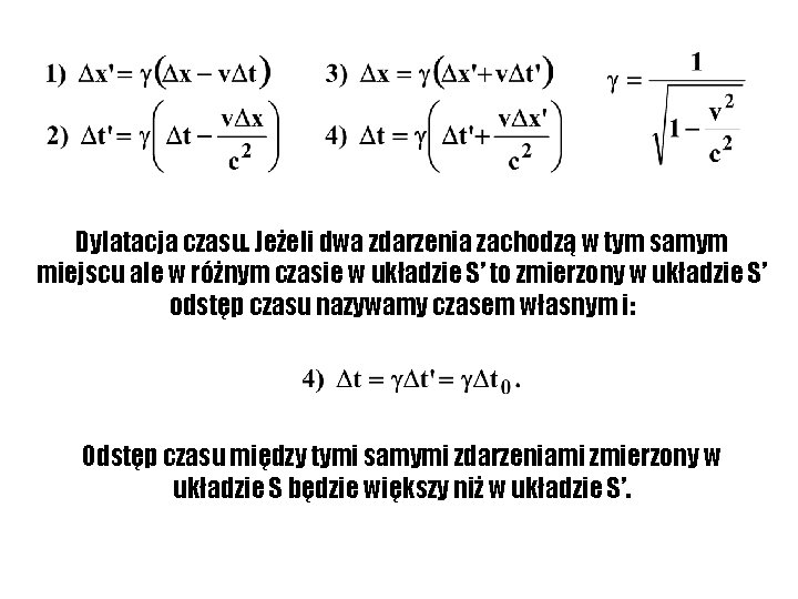 Dylatacja czasu. Jeżeli dwa zdarzenia zachodzą w tym samym miejscu ale w różnym czasie