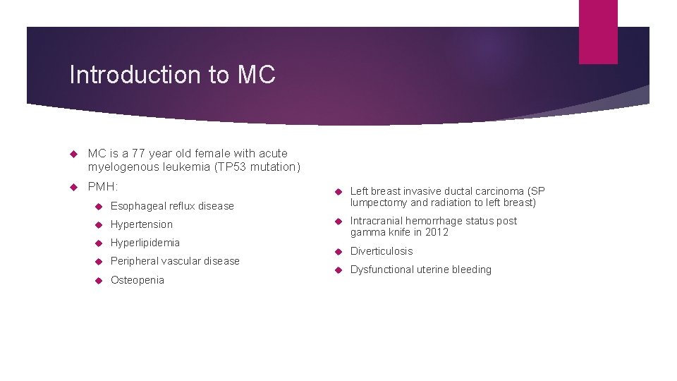 Introduction to MC is a 77 year old female with acute myelogenous leukemia (TP