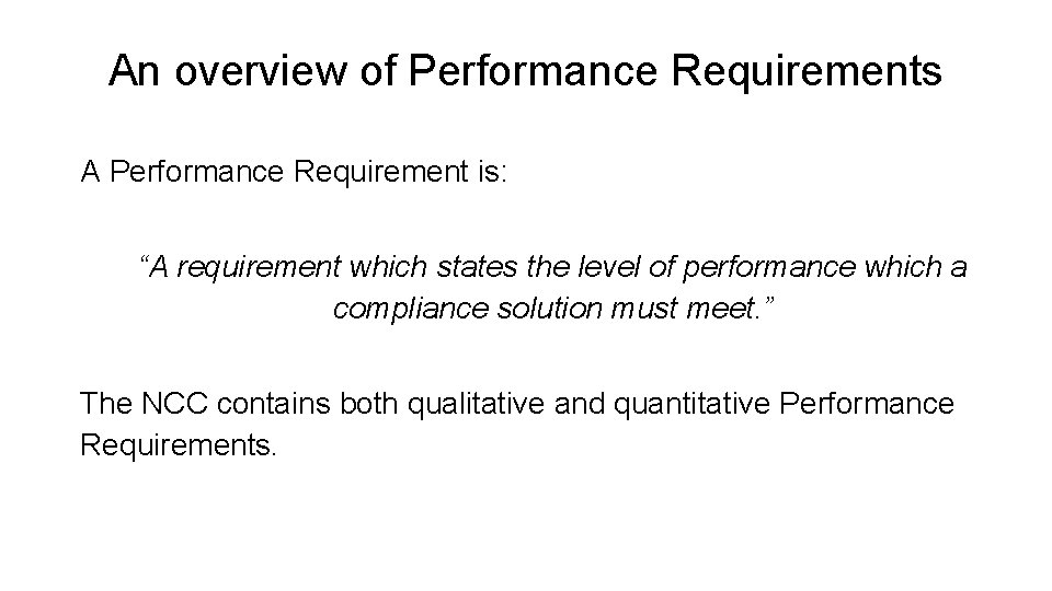 An overview of Performance Requirements A Performance Requirement is: “A requirement which states the