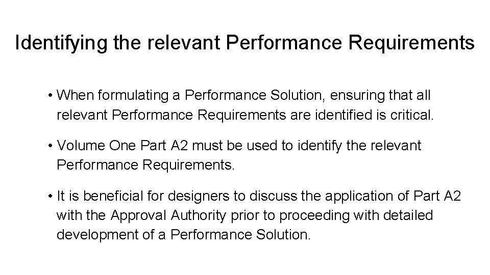Identifying the relevant Performance Requirements • When formulating a Performance Solution, ensuring that all