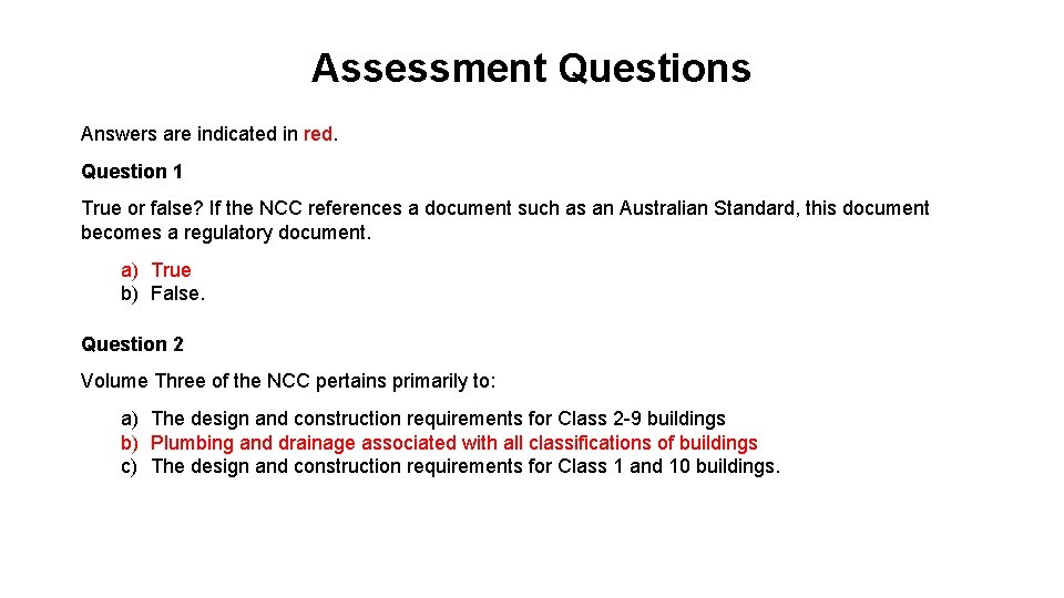 Assessment Questions Answers are indicated in red. Question 1 True or false? If the
