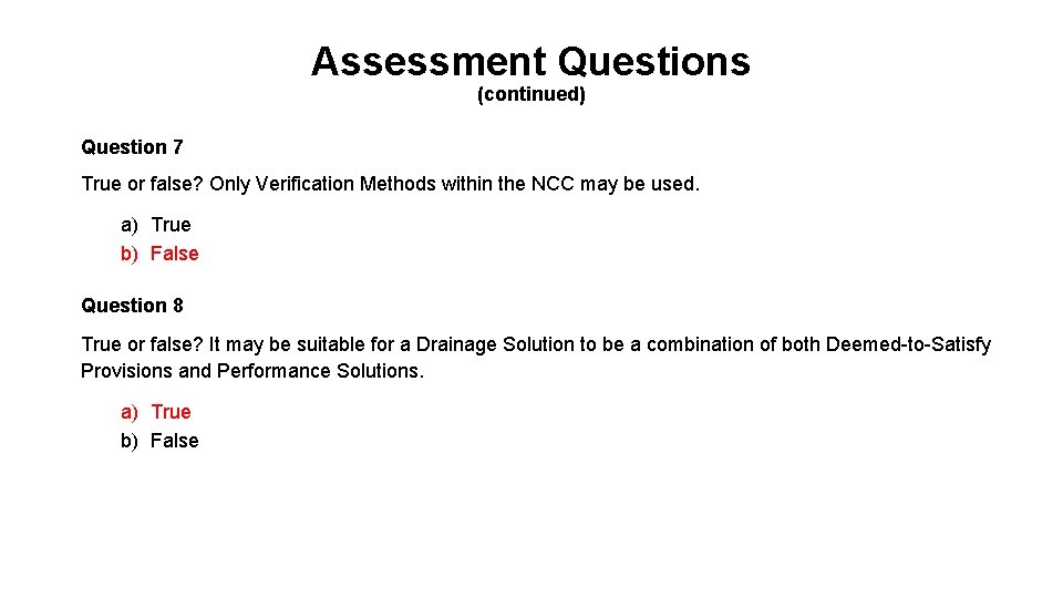 Assessment Questions (continued) Question 7 True or false? Only Verification Methods within the NCC