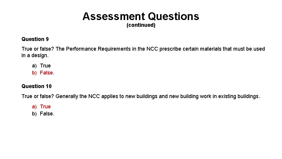 Assessment Questions (continued) Question 9 True or false? The Performance Requirements in the NCC