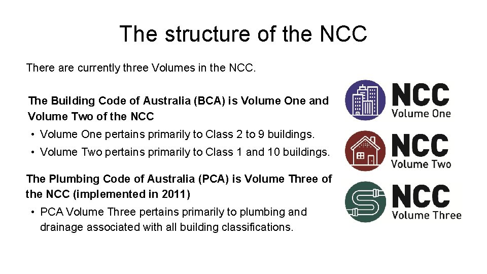The structure of the NCC There are currently three Volumes in the NCC. The