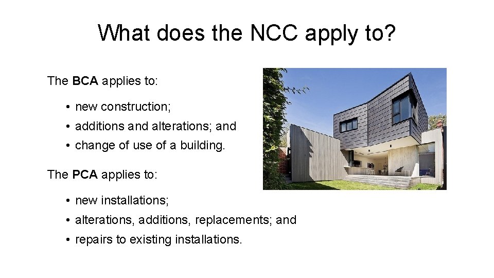 What does the NCC apply to? The BCA applies to: • new construction; •