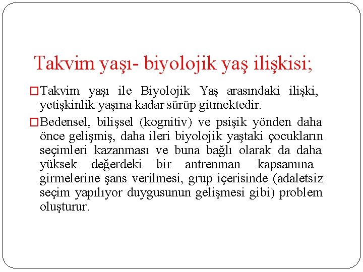 Takvim yaşı- biyolojik yaş ilişkisi; �Takvim yaşı ile Biyolojik Yaş arasındaki ilişki, yetişkinlik yaşına