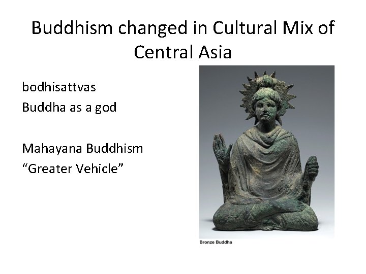 Buddhism changed in Cultural Mix of Central Asia bodhisattvas Buddha as a god Mahayana