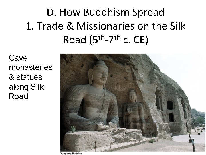 D. How Buddhism Spread 1. Trade & Missionaries on the Silk Road (5 th-7