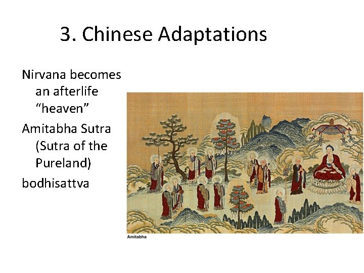 3. Chinese Adaptations Nirvana becomes an afterlife “heaven” Amitabha Sutra (Sutra of the Pureland)
