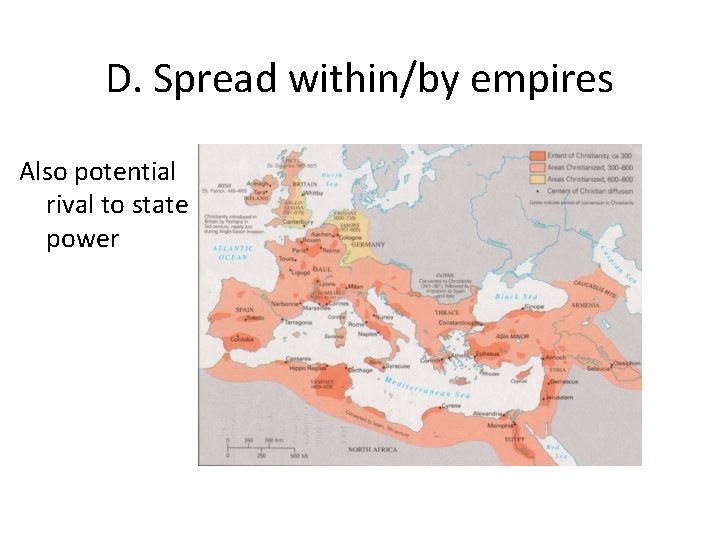 D. Spread within/by empires Also potential rival to state power 