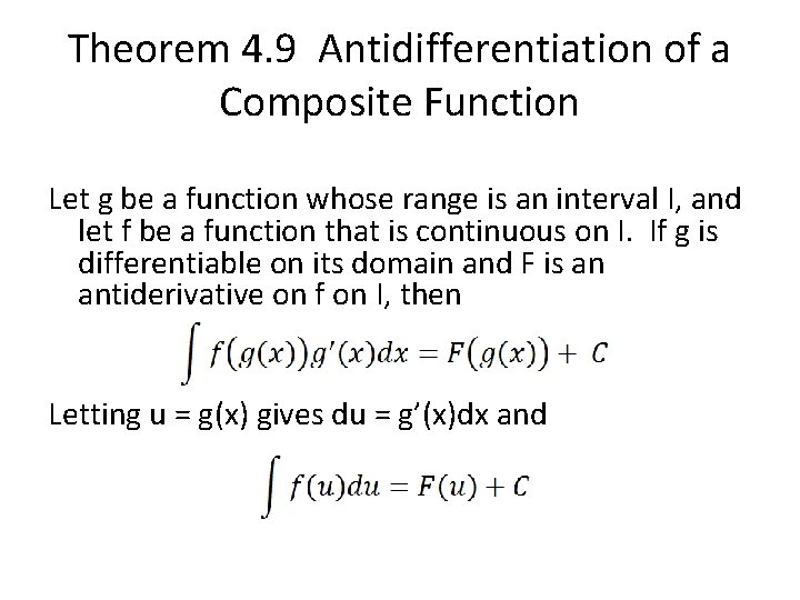Theorem 4. 9 Antidifferentiation of a Composite Function Let g be a function whose Theorem 4. 9 Antidifferentiation of a Composite Function Let g be a function whose