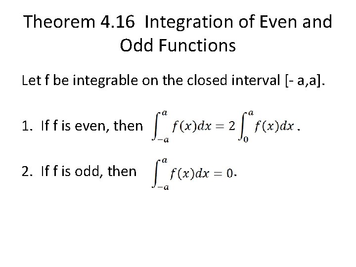 Theorem 4. 16 Integration of Even and Odd Functions Let f be integrable on Theorem 4. 16 Integration of Even and Odd Functions Let f be integrable on