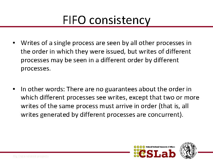 FIFO consistency • Writes of a single process are seen by all other processes