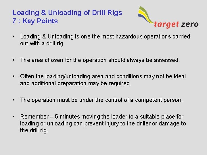 Loading & Unloading of Drill Rigs 7 : Key Points • Loading & Unloading