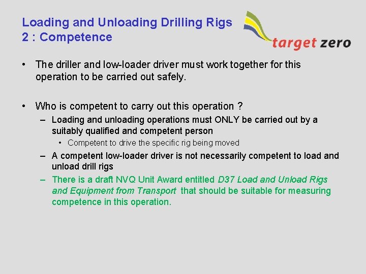 Loading and Unloading Drilling Rigs 2 : Competence • The driller and low-loader driver