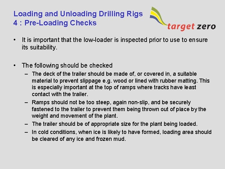 Loading and Unloading Drilling Rigs 4 : Pre-Loading Checks • It is important that