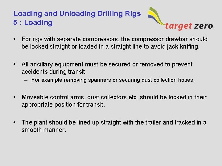 Loading and Unloading Drilling Rigs 5 : Loading • For rigs with separate compressors,