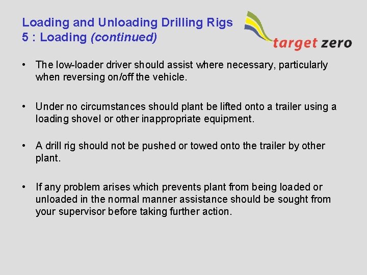 Loading and Unloading Drilling Rigs 5 : Loading (continued) • The low-loader driver should