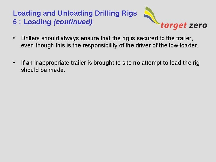 Loading and Unloading Drilling Rigs 5 : Loading (continued) • Drillers should always ensure