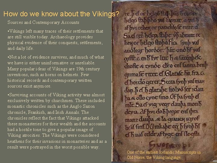 How do we know about the Vikings? Sources and Contemporary Accounts • Vikings left