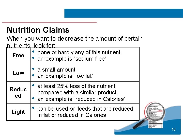 Nutrition Claims When you want to decrease the amount of certain nutrients, look for: