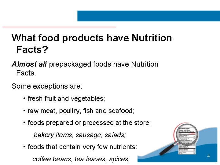 What food products have Nutrition Facts? Almost all prepackaged foods have Nutrition Facts. Some